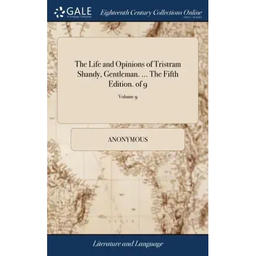 The Life and Opinions of Tristram Shandy, Gentleman. ... The Fifth Edition. of 9; Volume 9