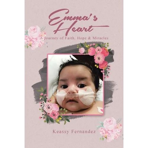 Emma's Heart-A Journey of Faith, Hope and Miracles