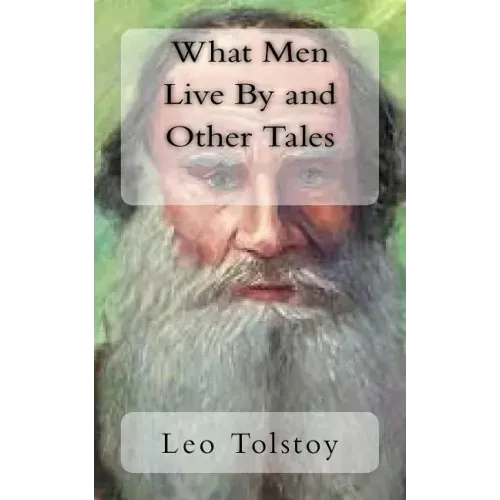 What Men Live By and Other Tales