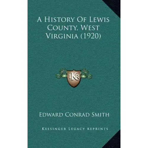 A History Of Lewis County, West Virginia (1920)