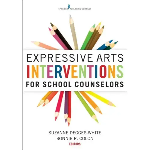 Expressive Arts Interventions for School Counselors