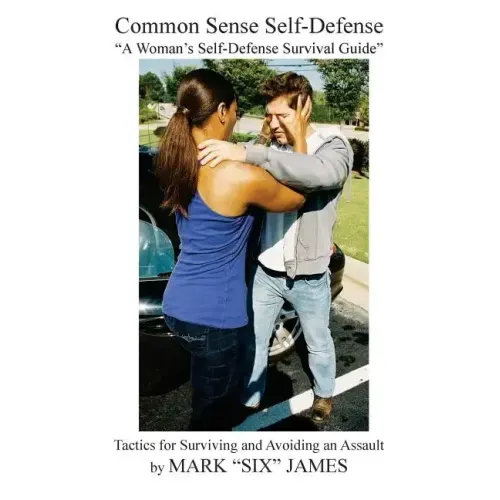 Common Sense Self-Defense: "a Woman's Self-Defense Survival Guide"