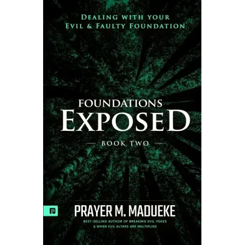 Foundations Exposed (Book 2): Dealing with your Evil & Faulty Foundation