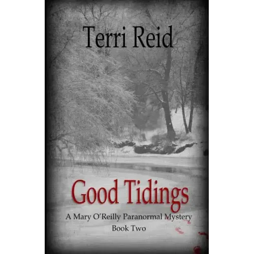 Good Tidings: A Mary O'Reilly Paranormal Mystery - Book Two