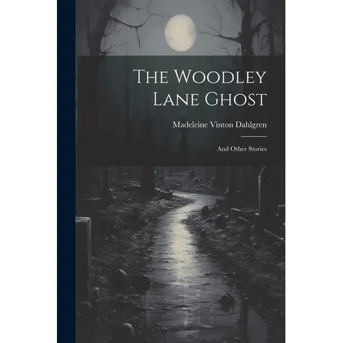 The Woodley Lane Ghost: And Other Stories