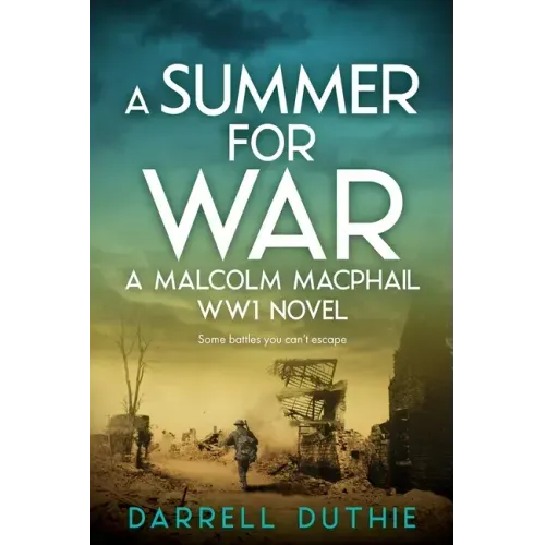 A Summer for War: A Malcolm MacPhail WW1 novel