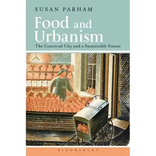 Food and Urbanism: The Convivial City and a Sustainable Future