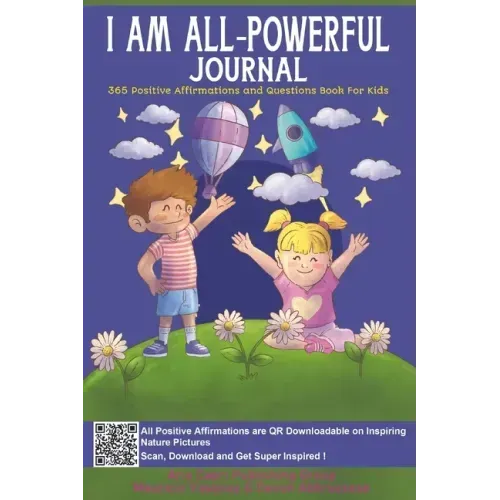 I AM ALL-Powerful Journal 365 Positive Affirmations and Questions Book for Kids: Book of Positive Mindfulness and Questions for Kids who Worry to Nurt