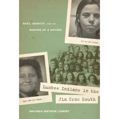 Lumbee Indians in the Jim Crow South: Race, Identity, and the Making of a Nation
