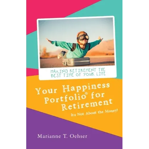 Your Happiness Portfolio for Retirement: It's Not About the Money!