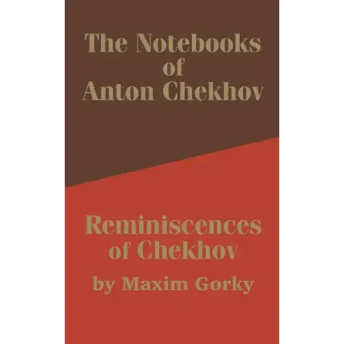 The Notebooks of Anton Chekhov: Reminiscences of Chekhov
