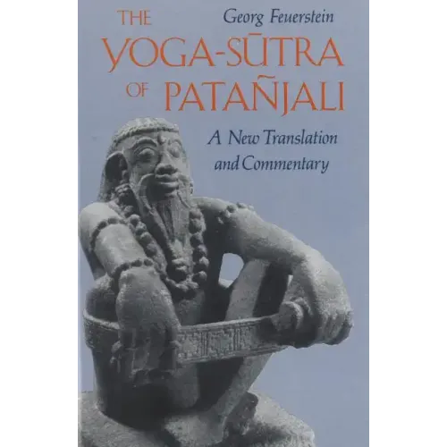 The Yoga-Sutra of Patañjali: A New Translation and Commentary