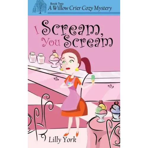 I Scream, You Scream (a Willow Crier Cozy Mystery Book 2)