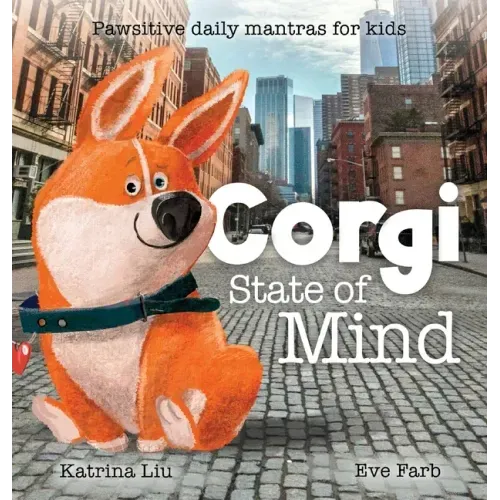 Corgi State of Mind - Pawsitive Daily Mantras for Kids
