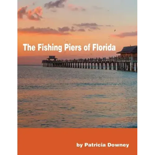 The Fishing Piers of Florida