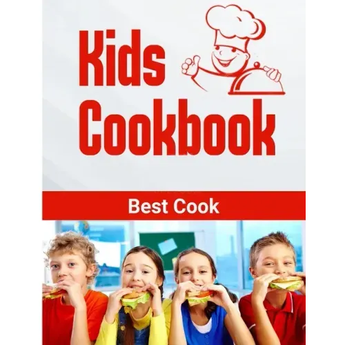 Kids Cookbook best cook: Easy Recipes to Learn the Basics Quick, And Delicious to Promote Healthy Living With Easy