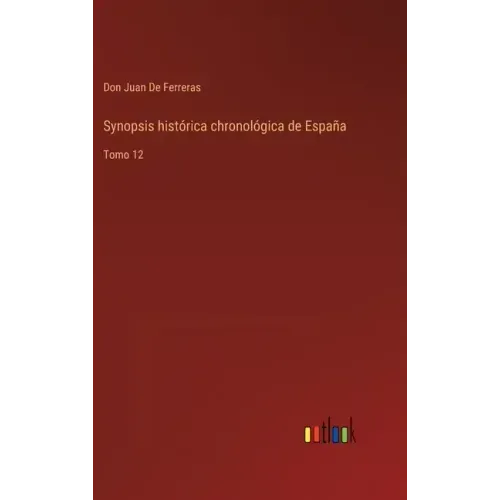 Synopsis histórica chronológica de España: Tomo 12