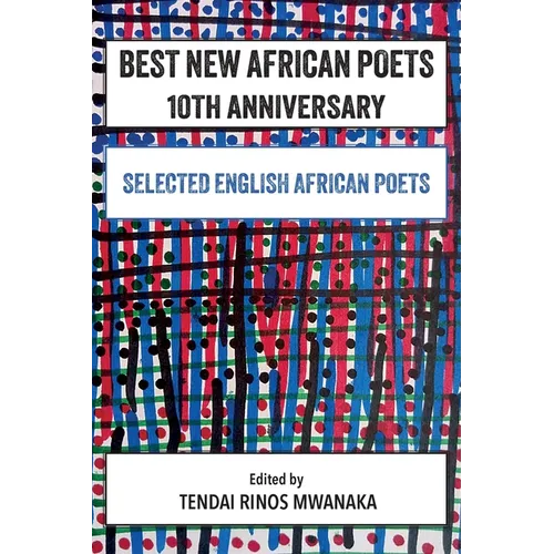 Best New African Poets 10th Anniversary: Selected English African Poets