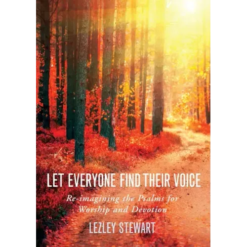 Let Everyone Find Their Voice: Re-Imagining the Psalms for Worship and Devotion