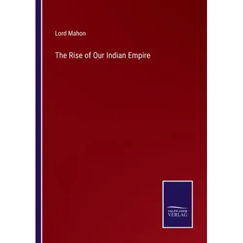 The Rise of Our Indian Empire