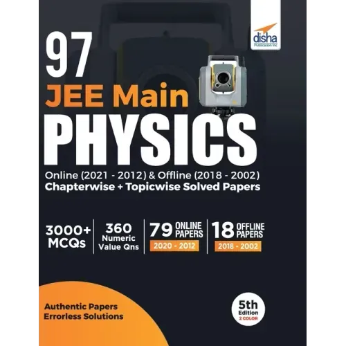 97 JEE Main Physics Online (2021 - 2012) & Offline (2018 - 2002) Chapterwise + Topicwise Solved Papers 5th Edition