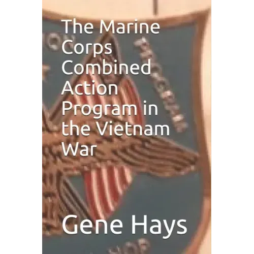 The Marine Corps Combined Action Program in the Vietnam War