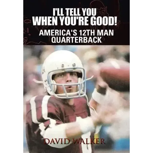 I'll Tell You When You're Good!: The Memoir of America's Youngest College Quarterback