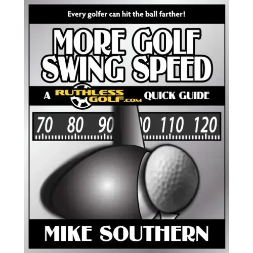 More Golf Swing Speed: A RuthlessGolf.com Quick Guide
