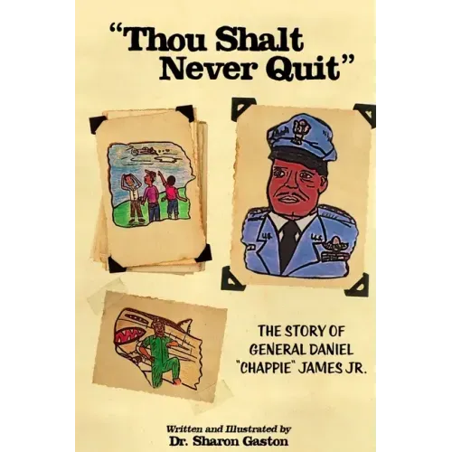 "Thou Shalt Never Quit" The Story of General Daniel "Chappie" James Jr.