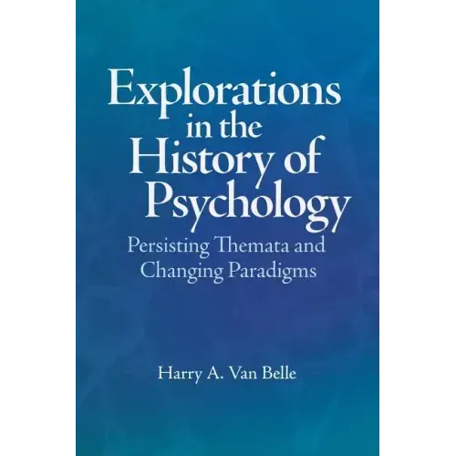 Explorations in the History of Psychology: Persisting Themata and Changing Paradigms