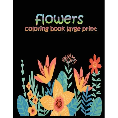 flowers coloring book large print: easy activity coloring book for adult senior women