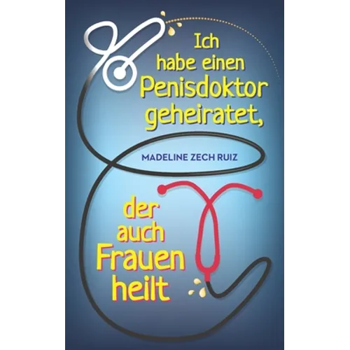 Ich habe einen Penisdoktor geheiratet, Ich habe einen Penisdokto