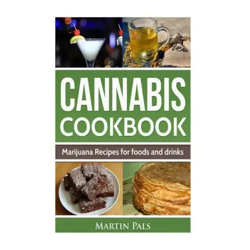 Cannabis Cookbook: Marijuana Recipes for foods and drinks