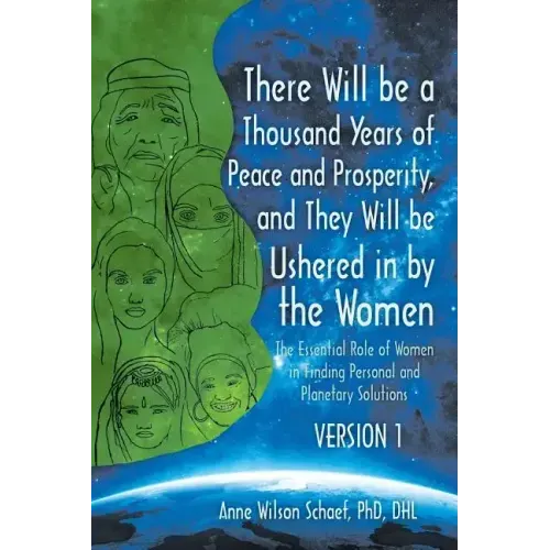 There Will be a Thousand Years of Peace and Prosperity, and They Will be Ushered in by the Women - Version 1 & Version 2: The Essential Role of Women
