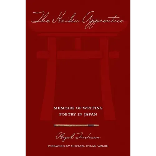 The Haiku Apprentice: Memoirs of Writing Poetry in Japan