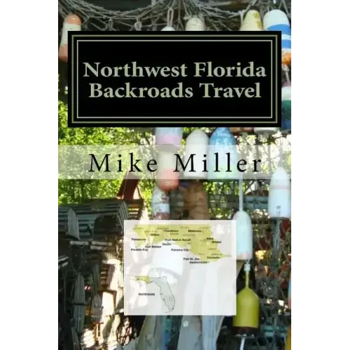 Northwest Florida Backroads Travel: Day Trips Off The Beaten Path