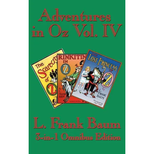 Adventures in Oz Vol. IV: The Scarecrow of Oz, Rinkitink in Oz, the Lost Princess of Oz