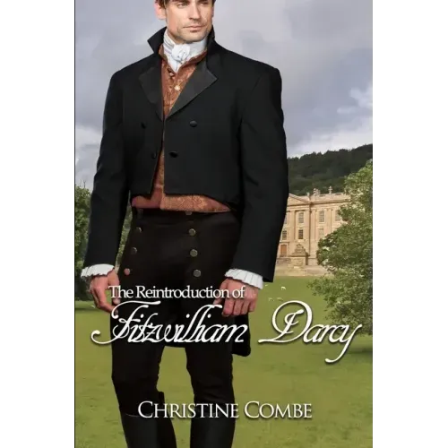 The Reintroduction of Fitzwilliam Darcy: A Pride and Prejudice Variation