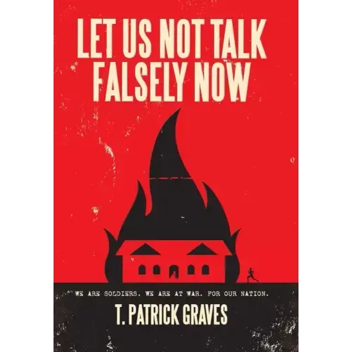 Let Us Not Talk Falsely Now
