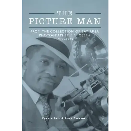 The Picture Man: From the Collection of Bay Area Photographer E. F. Joseph