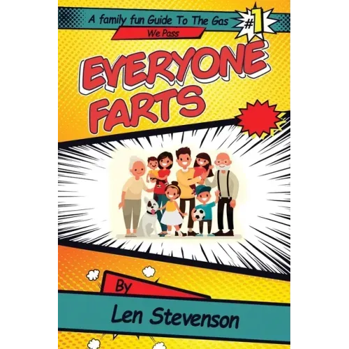 Everyone Farts: A family Fun Guide to the Gas We Pass