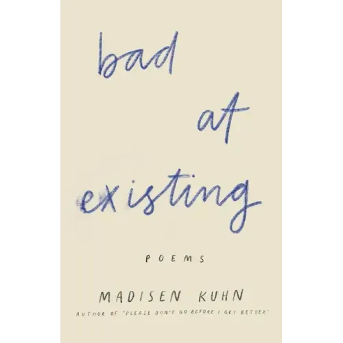 Bad At Existing: Poems
