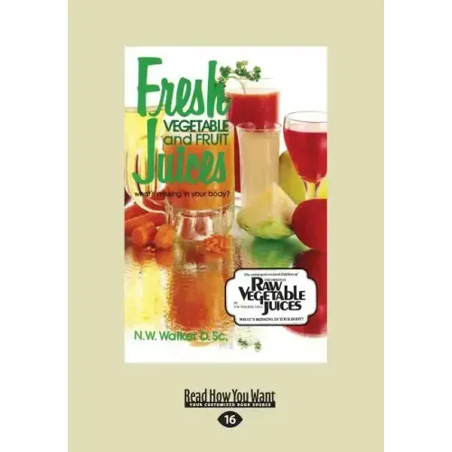 Fresh Vegetable and Fruit Juices: What's Missing in Your Body? (Large Print 16pt)