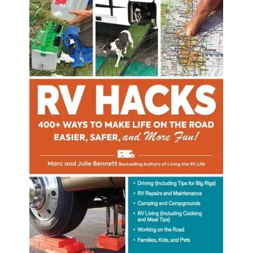RV Hacks: 400+ Ways to Make Life on the Road Easier, Safer, and More Fun!