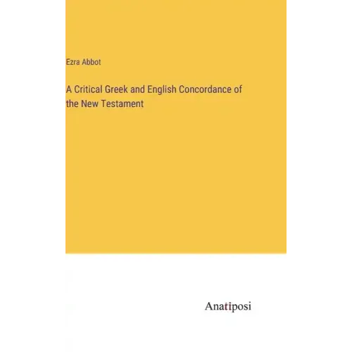 A Critical Greek and English Concordance of the New Testament