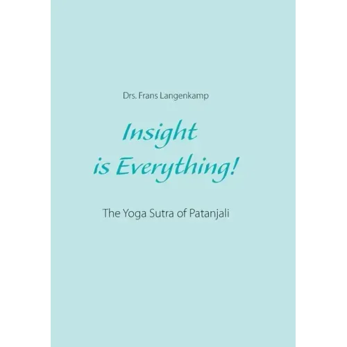Insight is Everything!: The Yoga Sutra of Patanjali