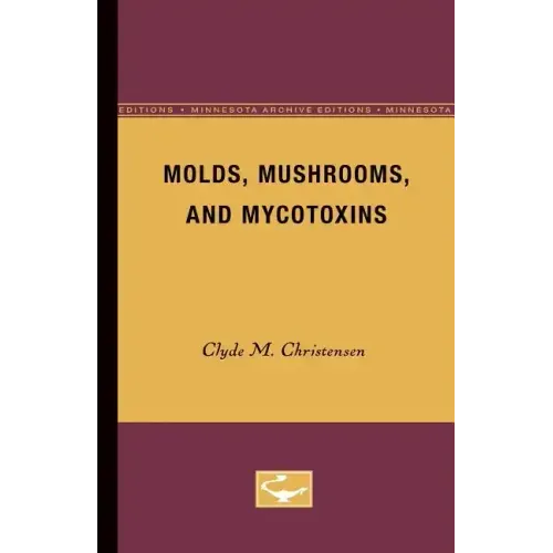 Molds, Mushrooms, and Mycotoxins