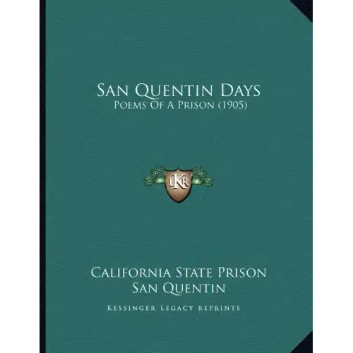 San Quentin Days: Poems Of A Prison (1905)