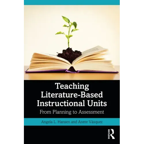 Teaching Literature-Based Instructional Units: From Planning to Assessment