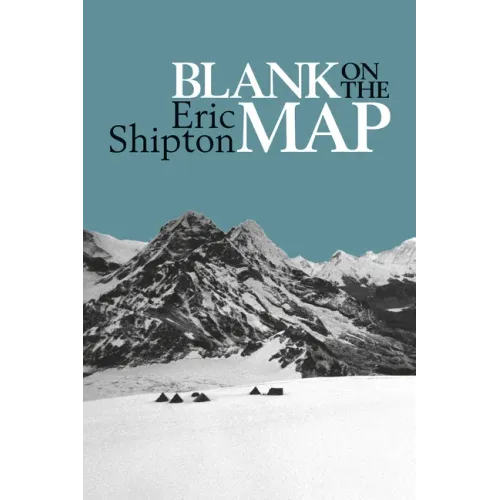 Blank on the Map: Pioneering Exploration in the Shaksgam Valley and Karakoram Mountains
